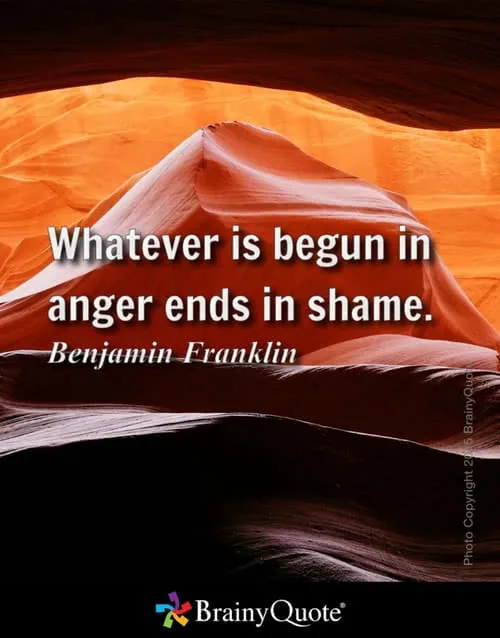 Layered orange and red rock formations with quote overlay: Whatever is begun in anger ends in shame, attributed to Benjamin Franklin
