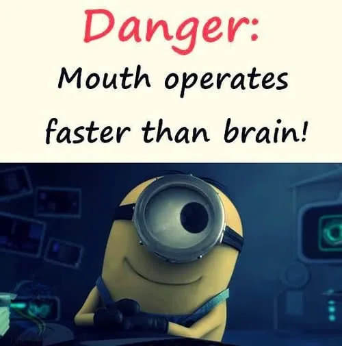 Animated character with text reading Danger: Mouth operates faster than brain!