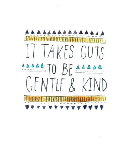 Hand-lettered text reading "It takes guts to be gentle & kind" with decorative triangular borders in navy, teal, and gold