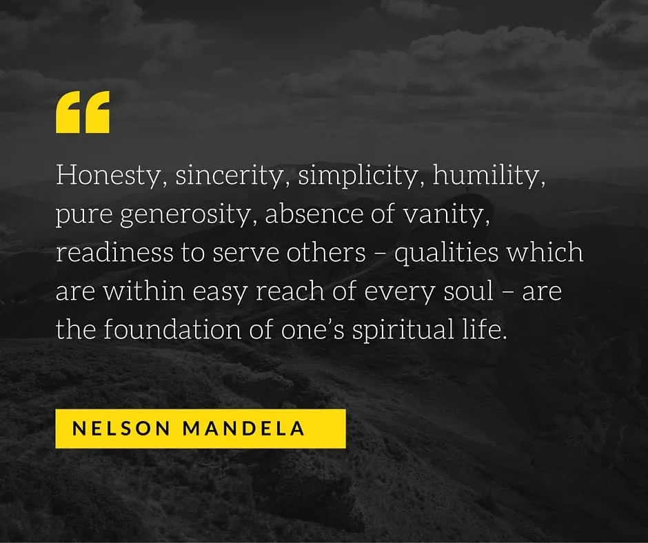 Quote by Nelson Mandela about honesty, sincerity, simplicity, humility, generosity, and spiritual foundation over dark landscape background